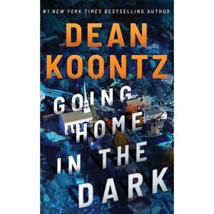 Going Home in the Dark -- Dean Koontz